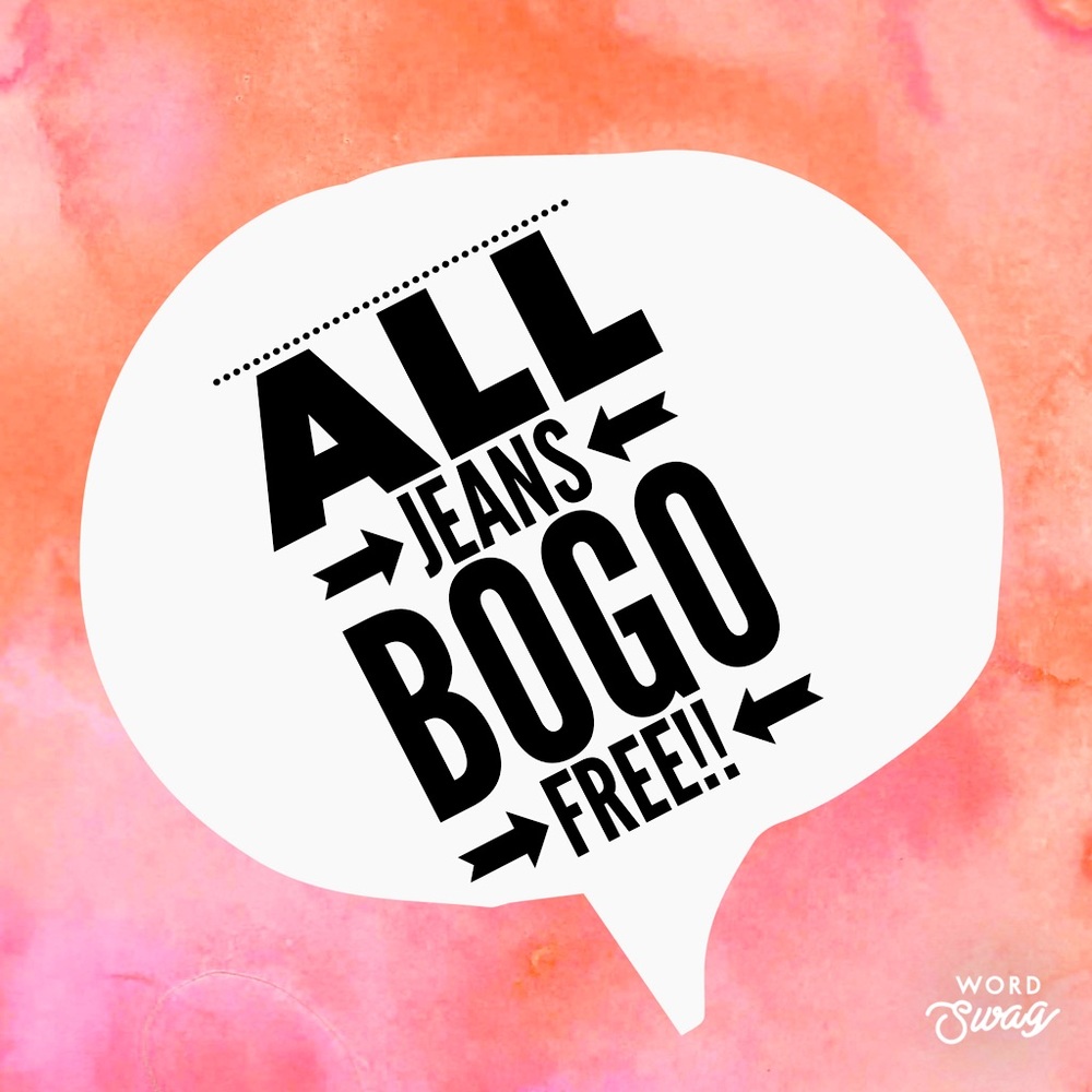 JEANS BOGO FREE!